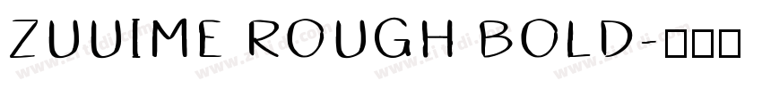 ZUUIME ROUGH BOLD字体转换